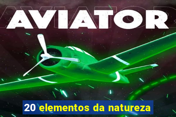 20 elementos da natureza